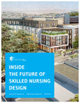 Inside The Future of Skilled Nursing Design