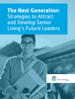 The Next Generation: Strategies to Attract and Develop Senior Living's Future Leaders